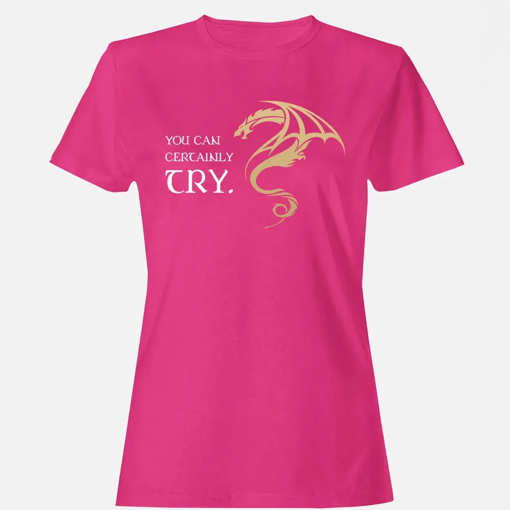 You Can Certainly Try Women's T-shirt - 6