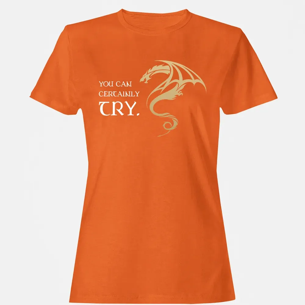 You Can Certainly Try Women's T-shirt - 11