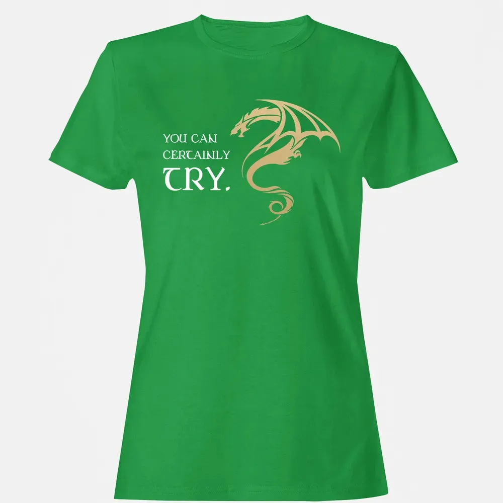You Can Certainly Try Women's T-shirt - 7