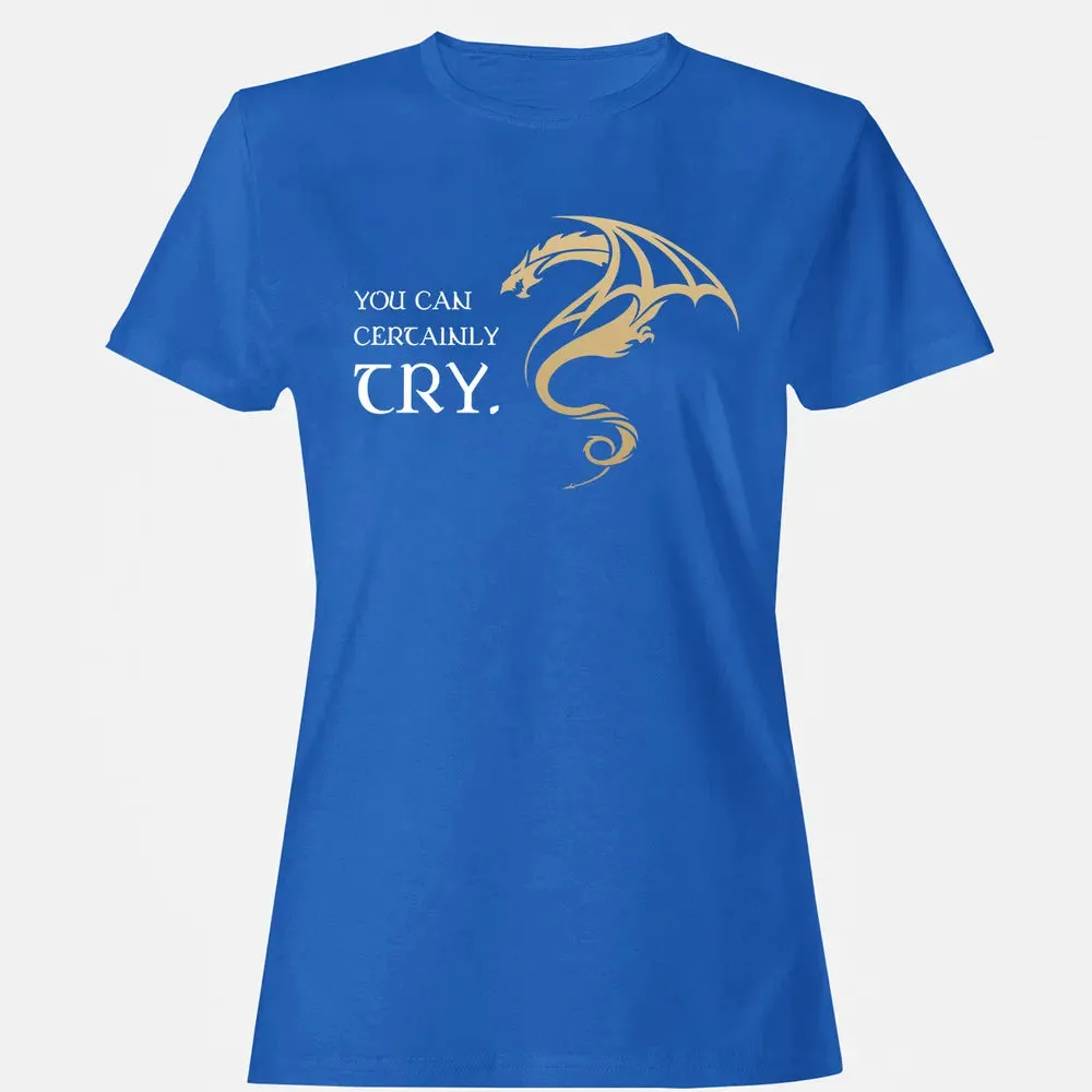 You Can Certainly Try Women's T-shirt - 14