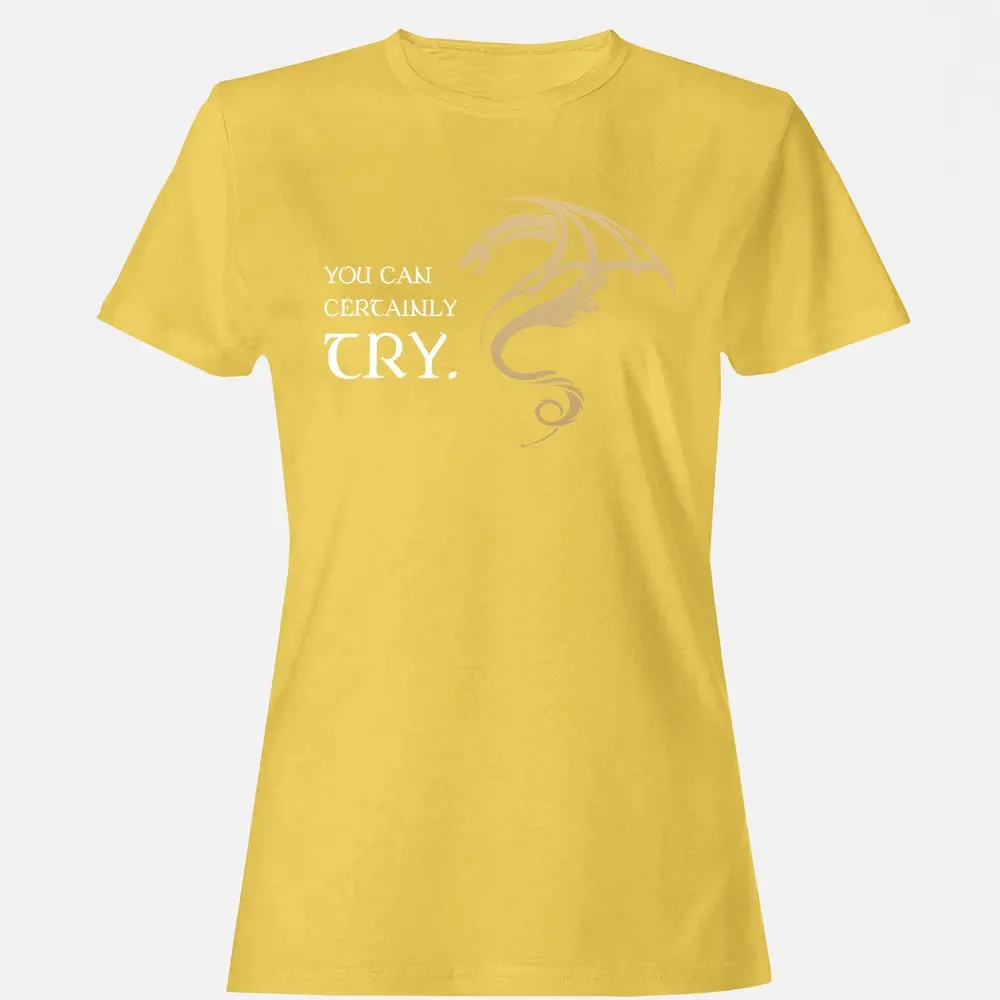 You Can Certainly Try Women's T-shirt - 4