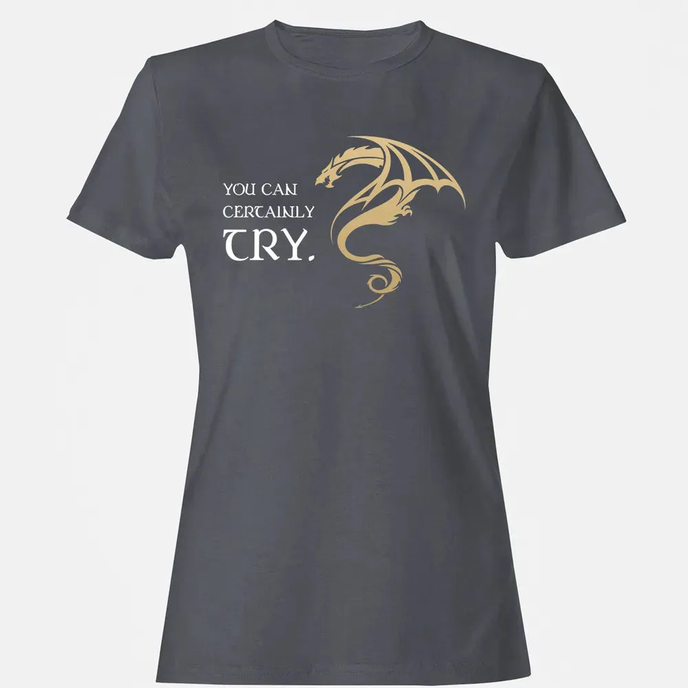 You Can Certainly Try Women's T-shirt - 5