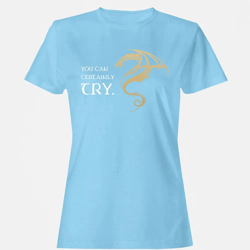 You Can Certainly Try Women's T-shirt - 8