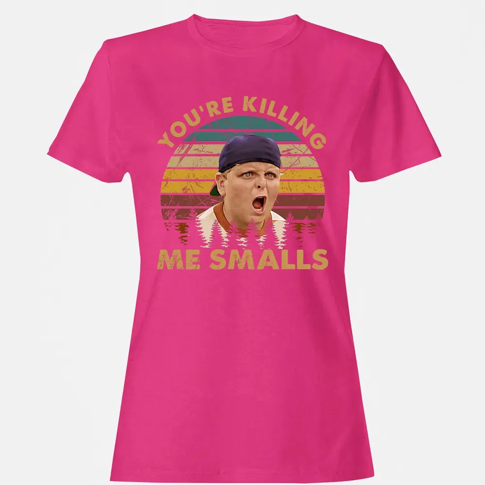 You're Killing Me Smalls Women's T-shirt - 6