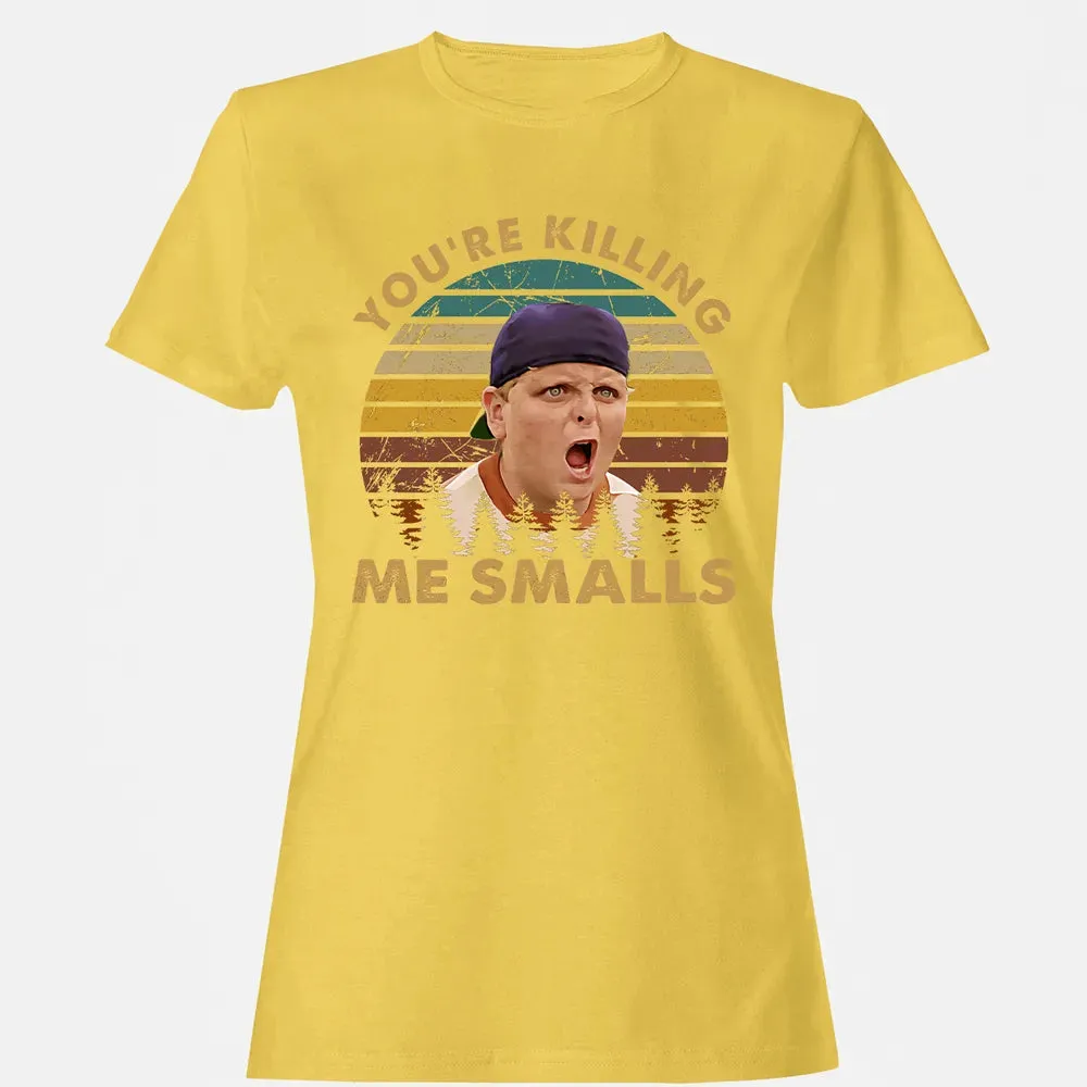 You're Killing Me Smalls Women's T-shirt - 4