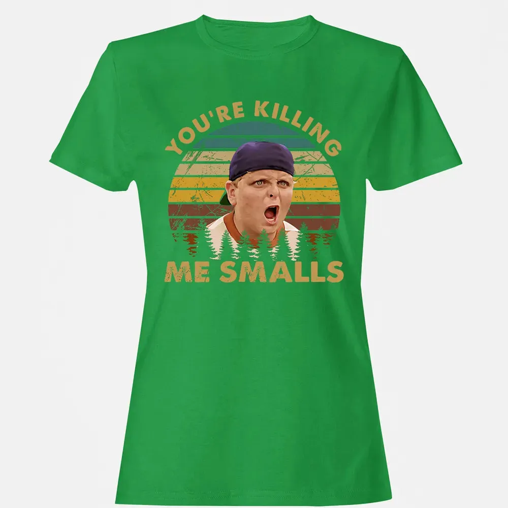 You're Killing Me Smalls Women's T-shirt - 7