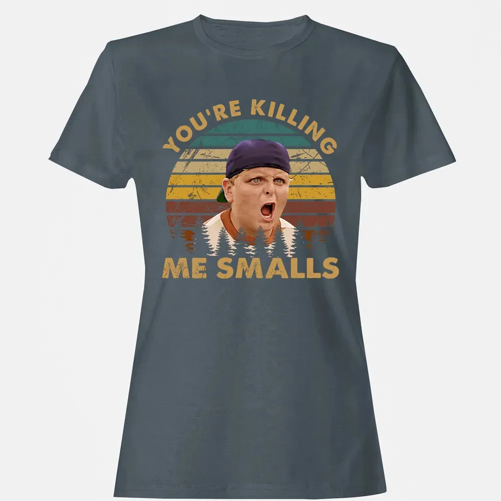You're Killing Me Smalls Women's T-shirt - 3