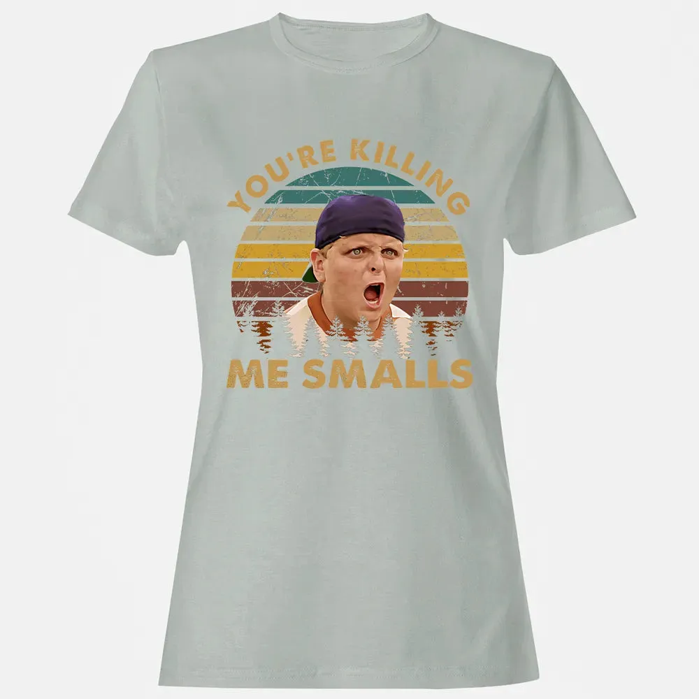You're Killing Me Smalls Women's T-shirt - 2