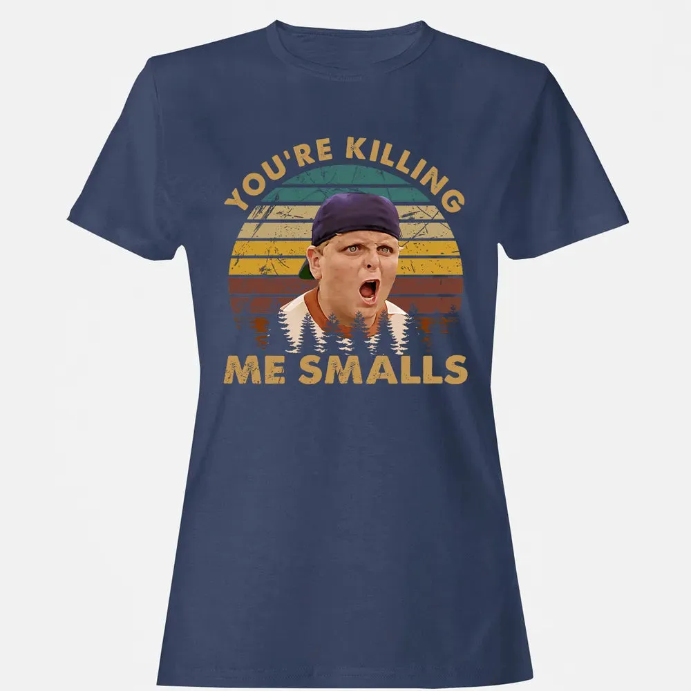 You're Killing Me Smalls Women's T-shirt - 10