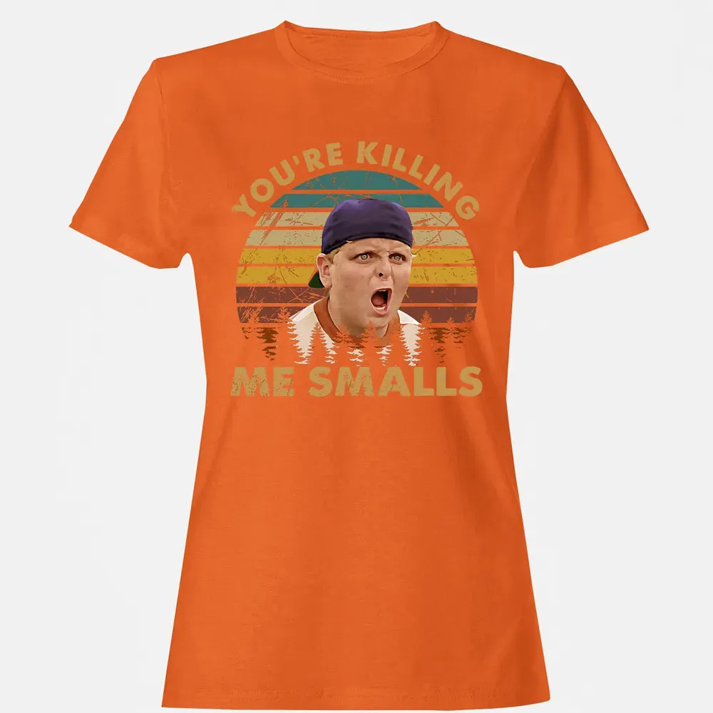 You're Killing Me Smalls Women's T-shirt - 11