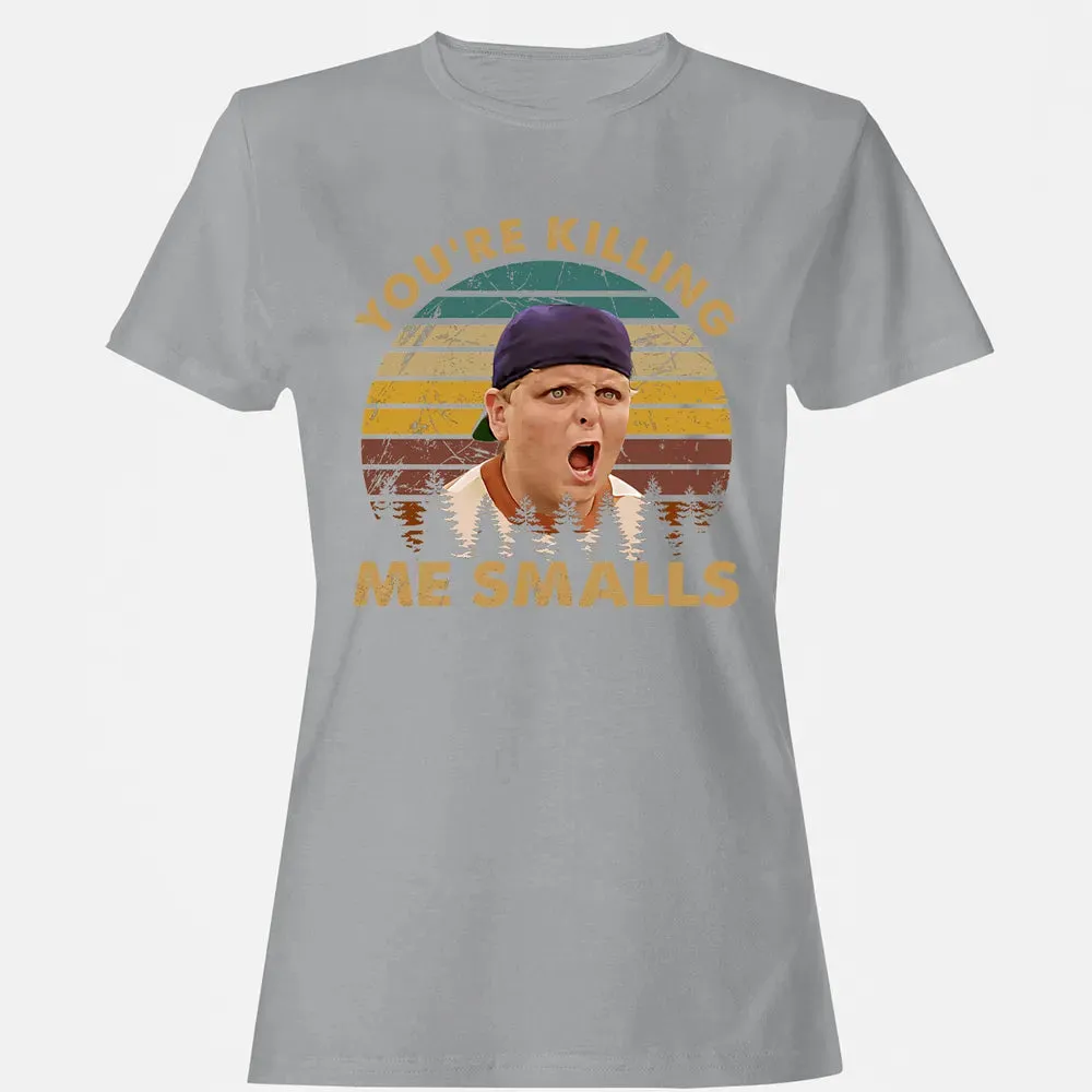 You're Killing Me Smalls Women's T-shirt - 15