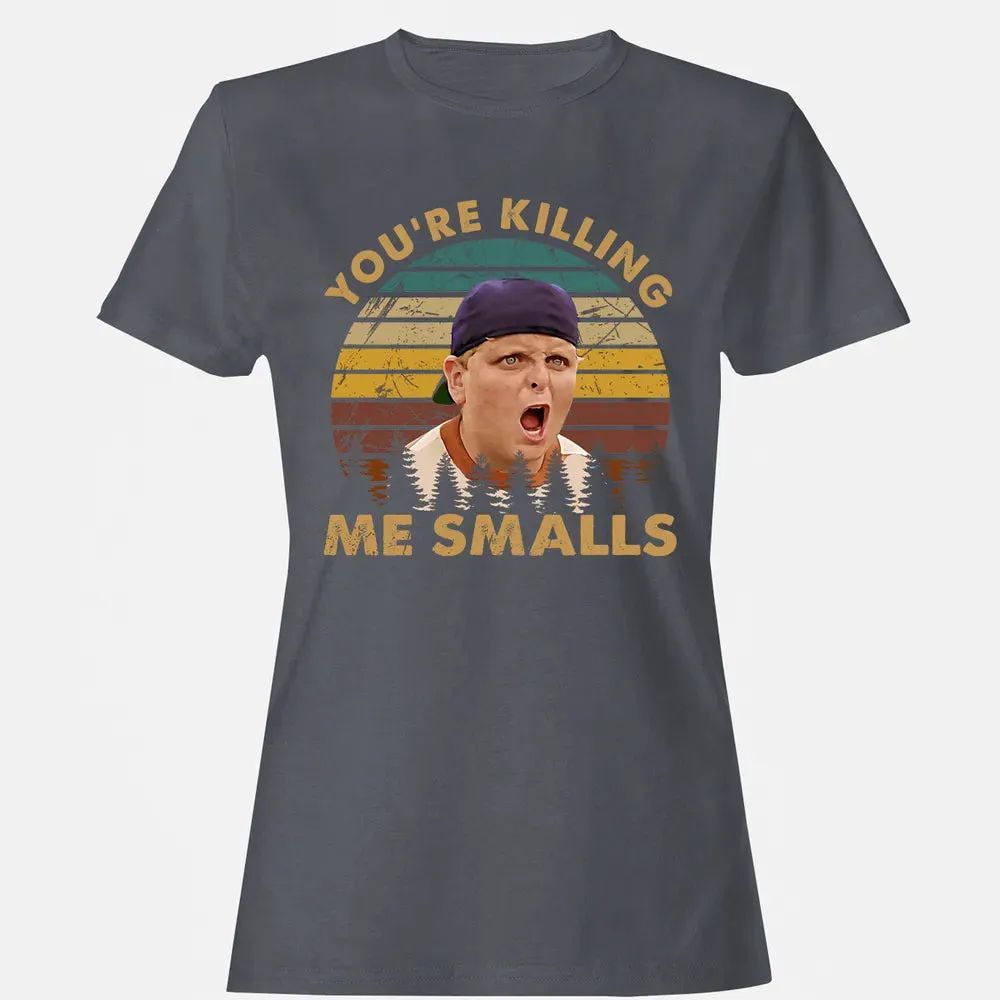 You're Killing Me Smalls Women's T-shirt - 5