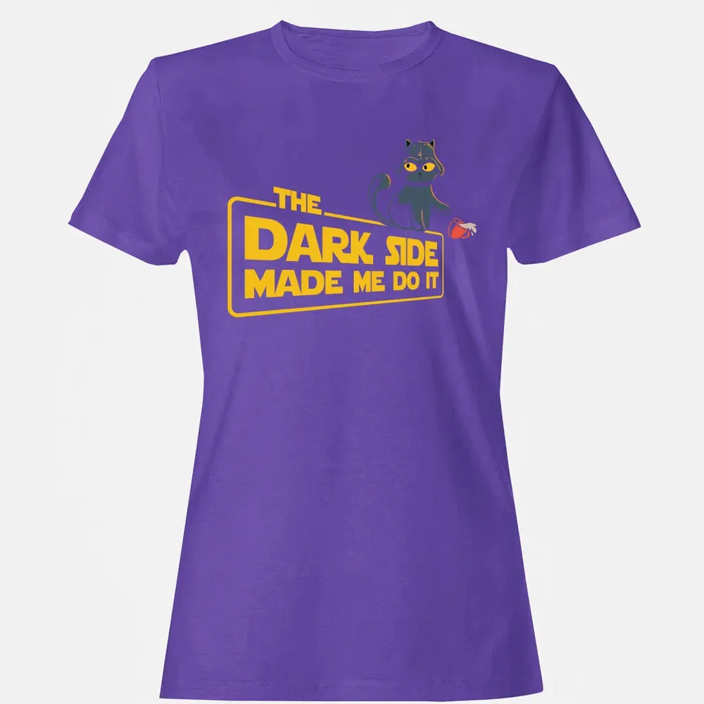 The Dark Side Made Me Do It Women's T-shirt - 12