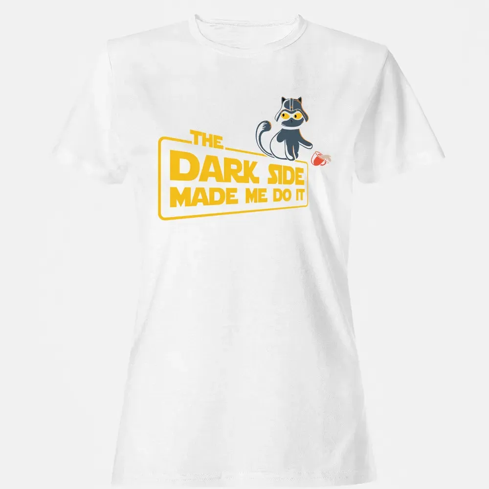 The Dark Side Made Me Do It Women's T-shirt - 16