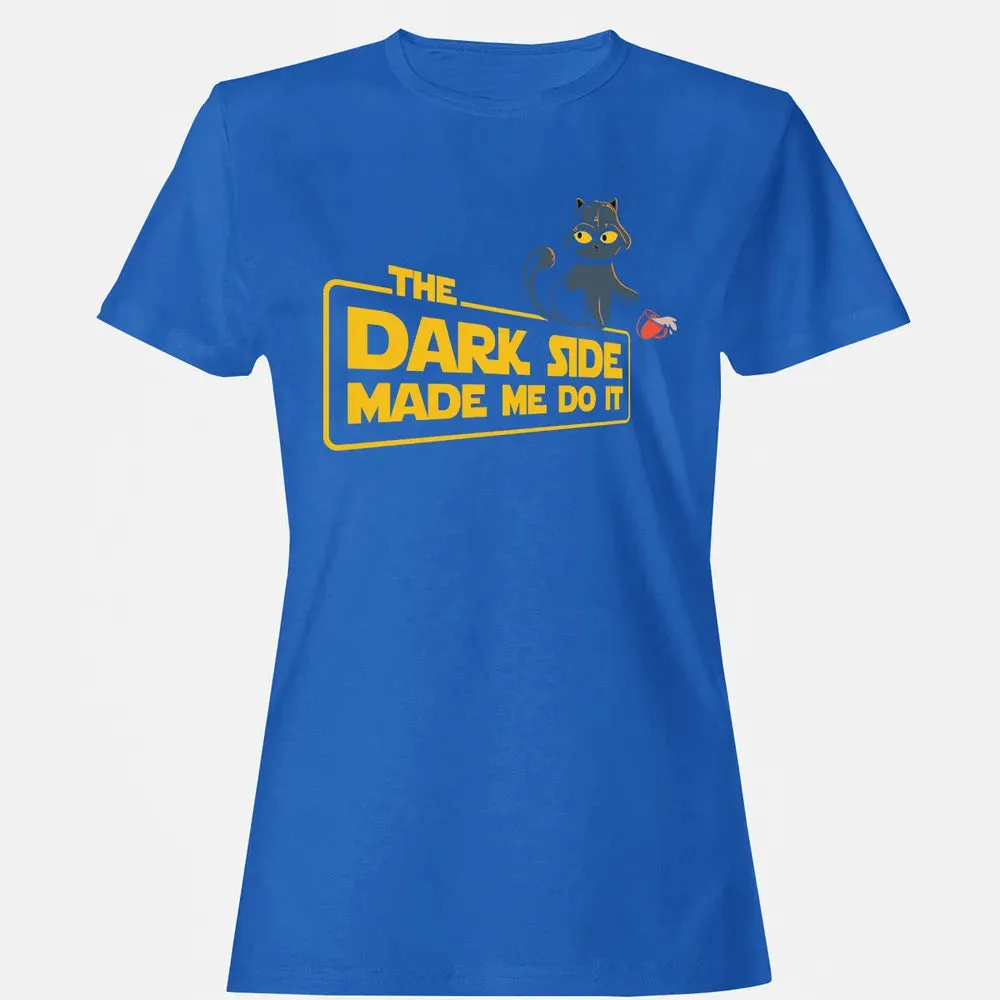 The Dark Side Made Me Do It Women's T-shirt - 14