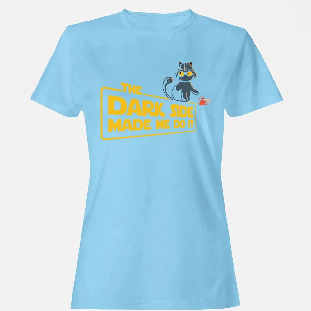 The Dark Side Made Me Do It Women's T-shirt - 8