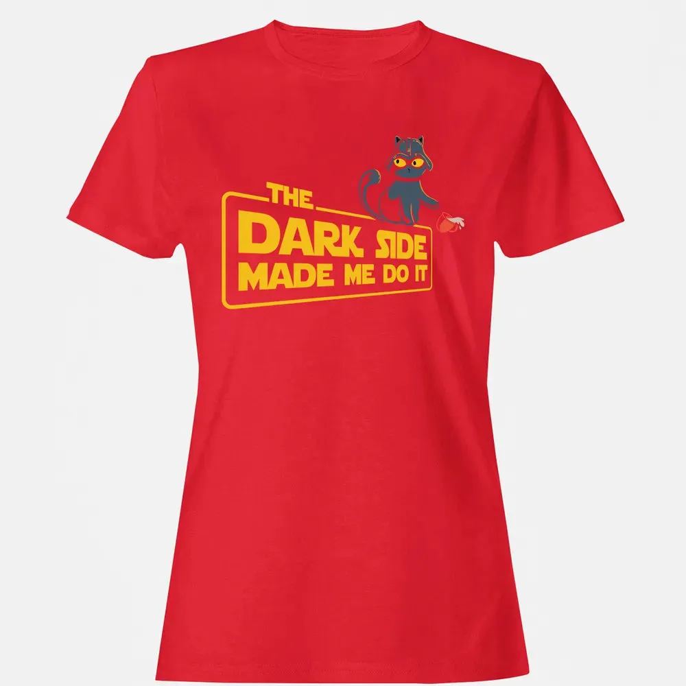The Dark Side Made Me Do It Women's T-shirt - 13