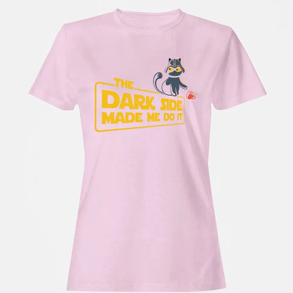 The Dark Side Made Me Do It Women's T-shirt - 9