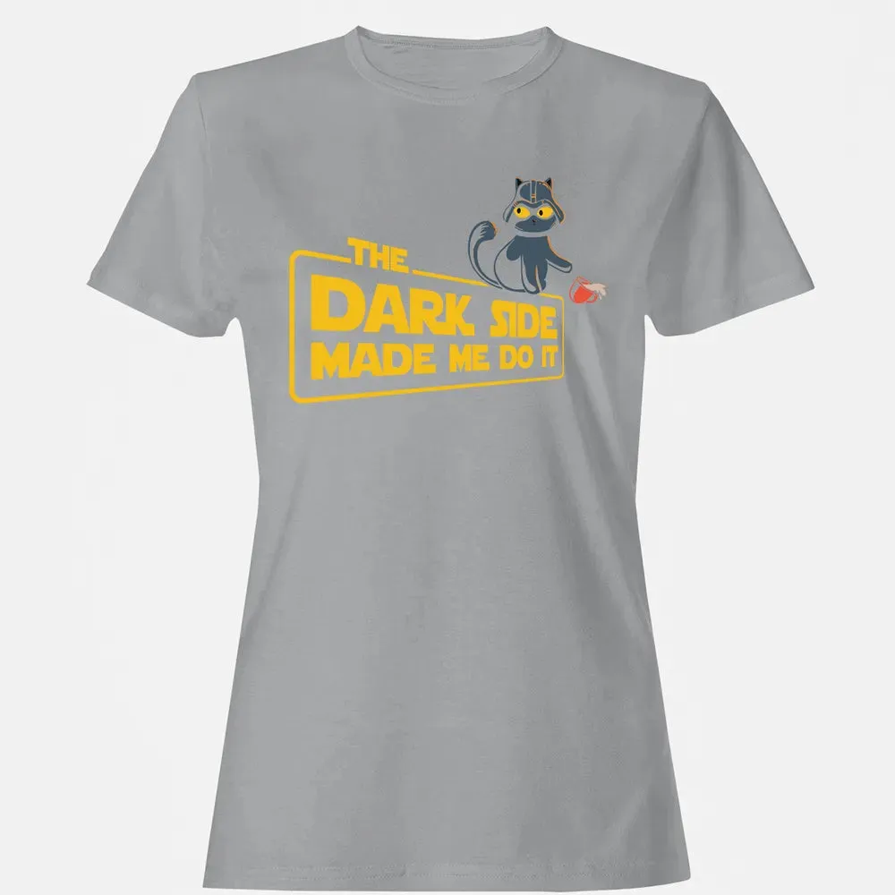 The Dark Side Made Me Do It Women's T-shirt - 15