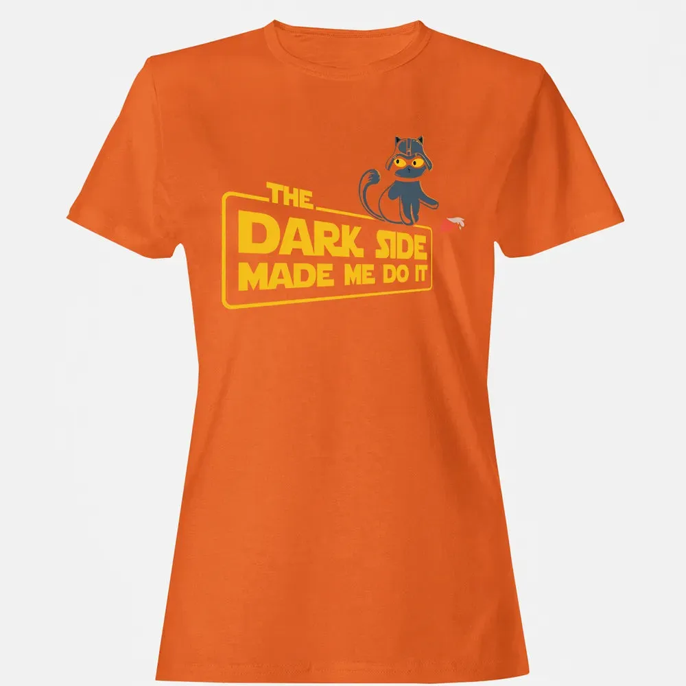 The Dark Side Made Me Do It Women's T-shirt - 11