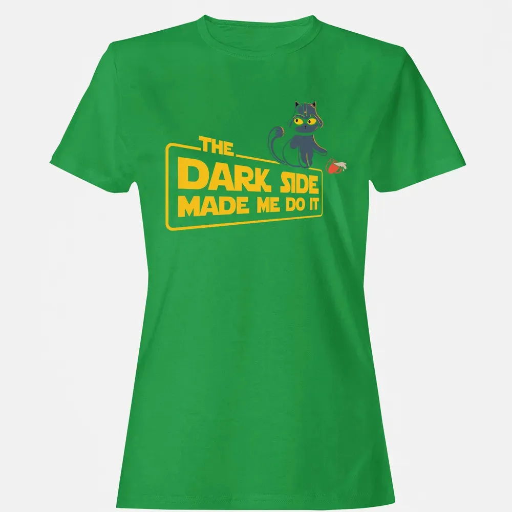 The Dark Side Made Me Do It Women's T-shirt - 7