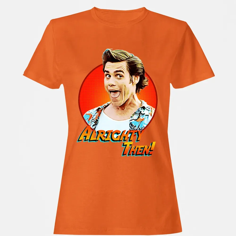 Alrighty Then Women's T-shirt - 11