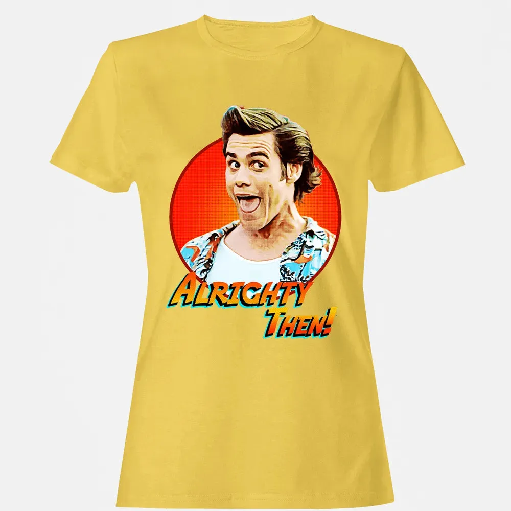 Alrighty Then Women's T-shirt - 4