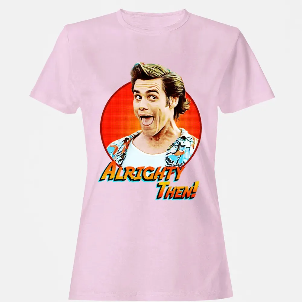 Alrighty Then Women's T-shirt - 9