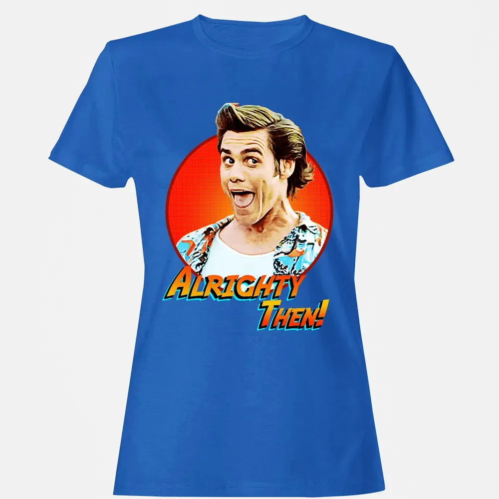 Alrighty Then Women's T-shirt - 14