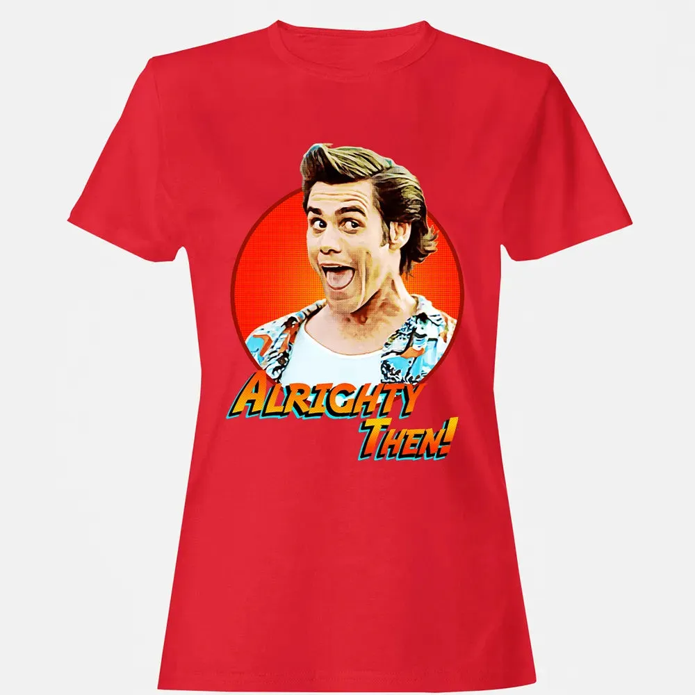 Alrighty Then Women's T-shirt - 13