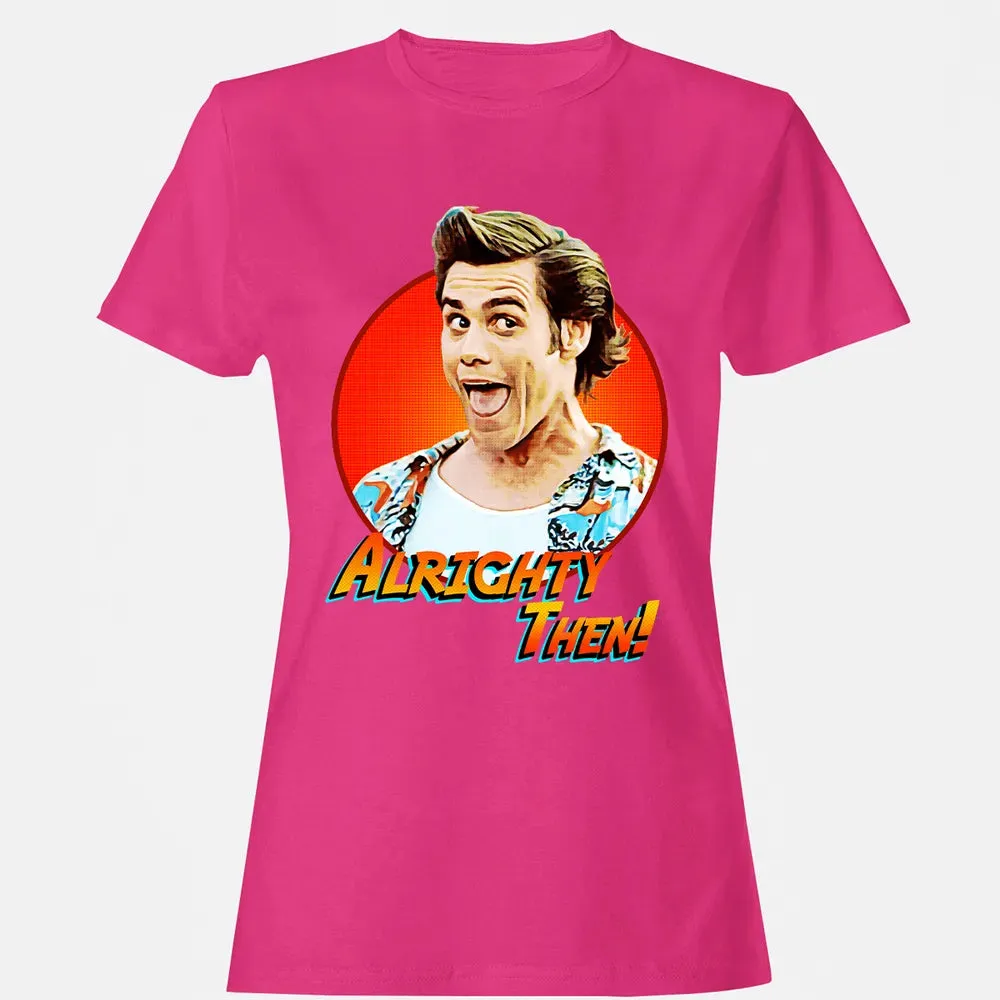 Alrighty Then Women's T-shirt - 6