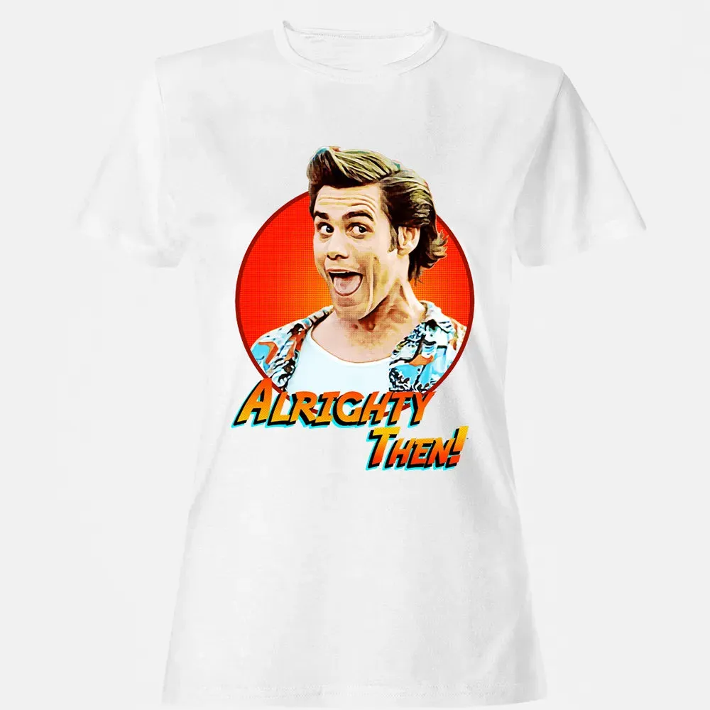 Alrighty Then Women's T-shirt - 16