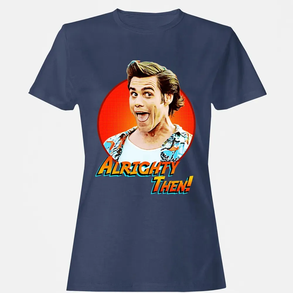 Alrighty Then Women's T-shirt - 10