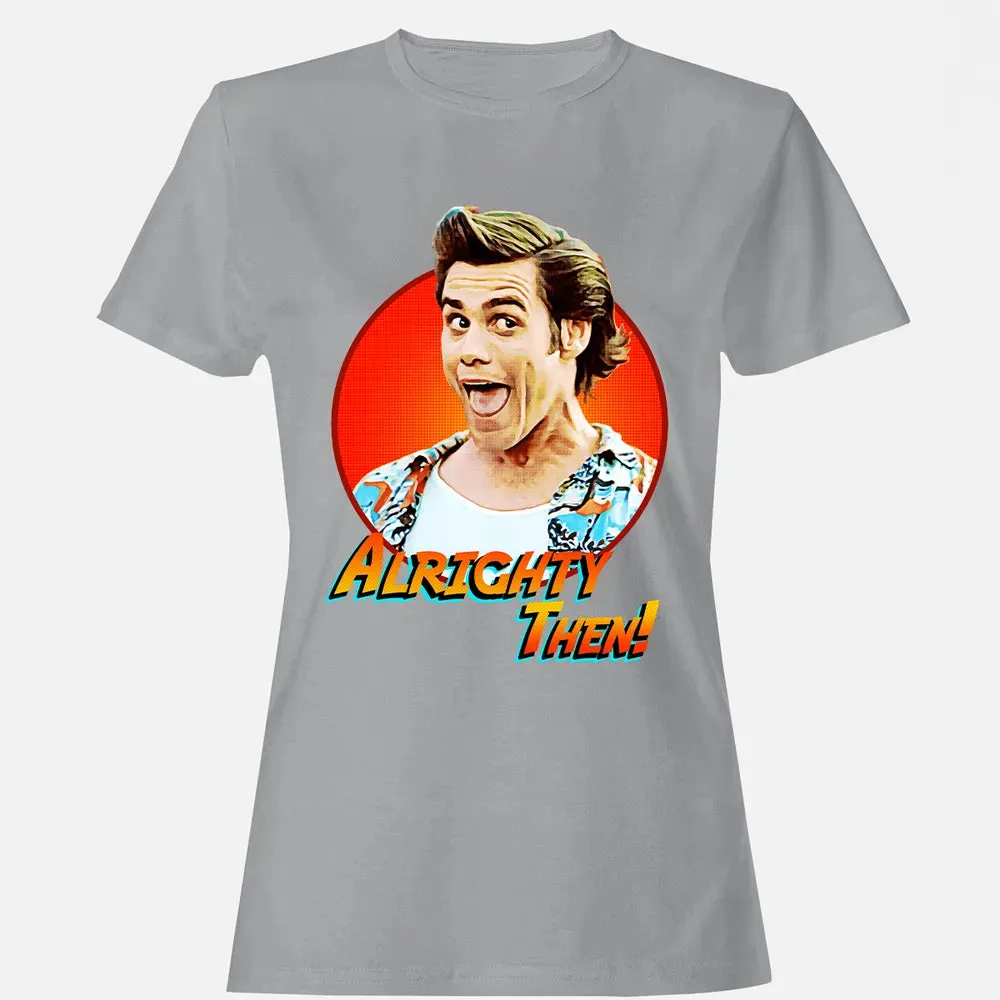 Alrighty Then Women's T-shirt - 15