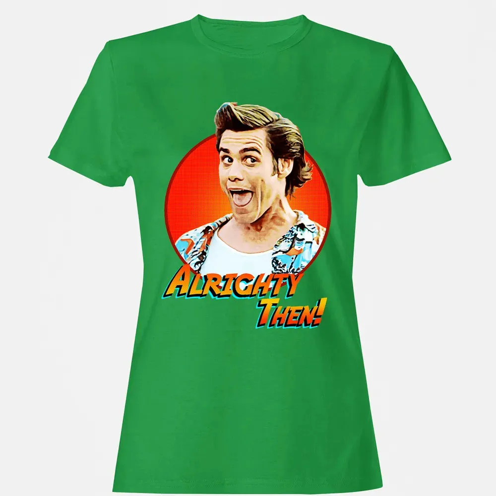 Alrighty Then Women's T-shirt - 7