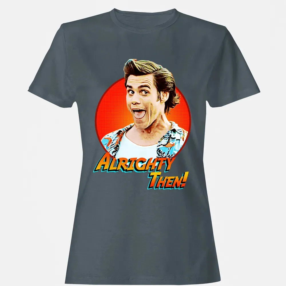 Alrighty Then Women's T-shirt - 3