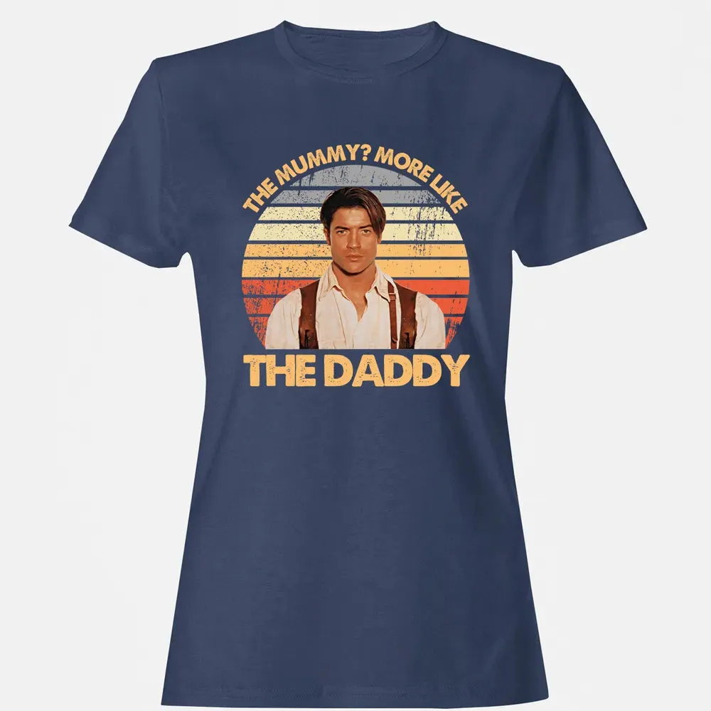 The Mummy? More Like The Daddy Women's T-shirt - 10