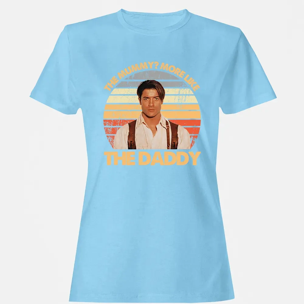 The Mummy? More Like The Daddy Women's T-shirt - 8