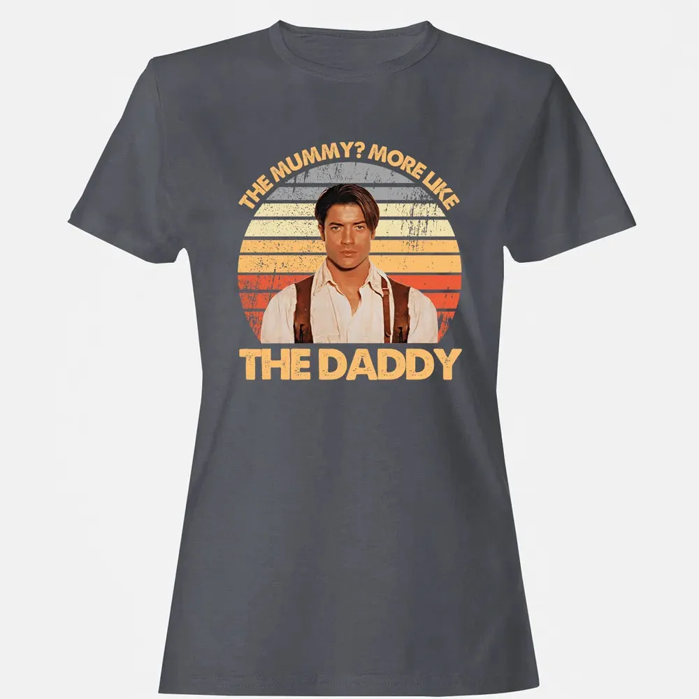 The Mummy? More Like The Daddy Women's T-shirt - 5