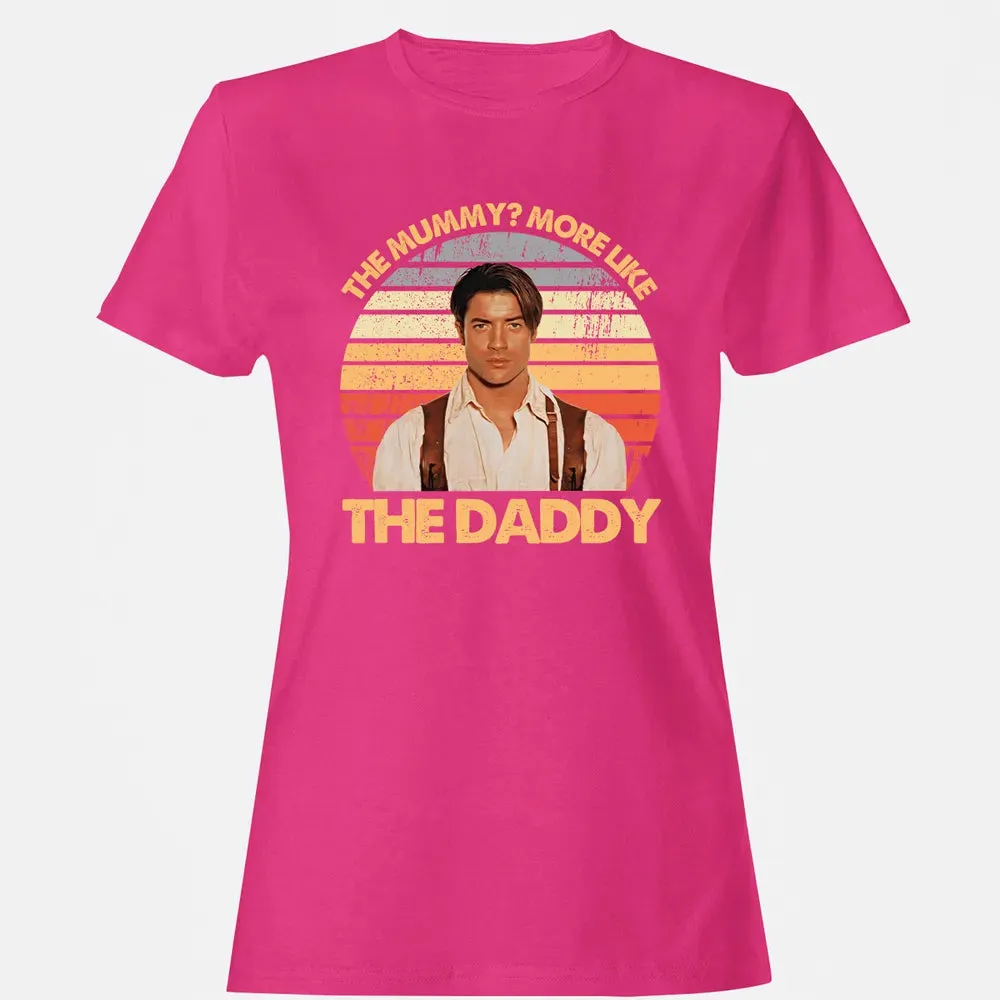 The Mummy? More Like The Daddy Women's T-shirt - 6