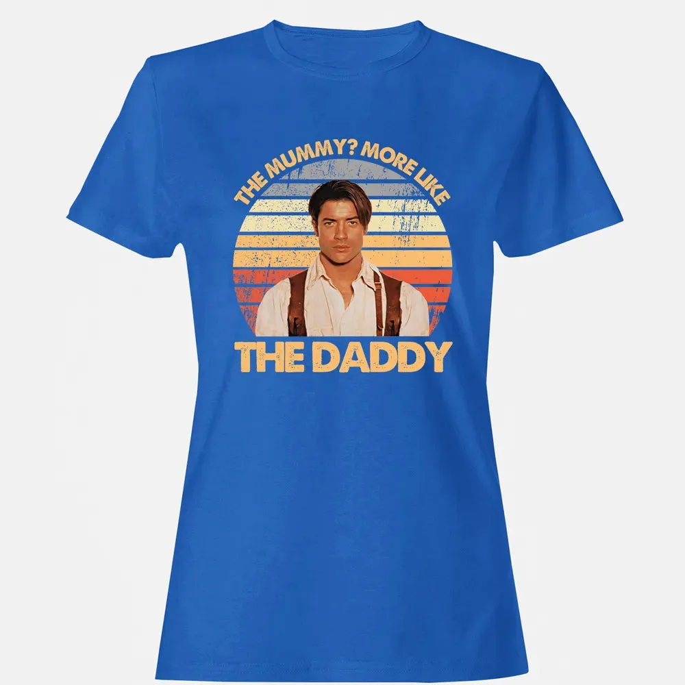 The Mummy? More Like The Daddy Women's T-shirt - 14