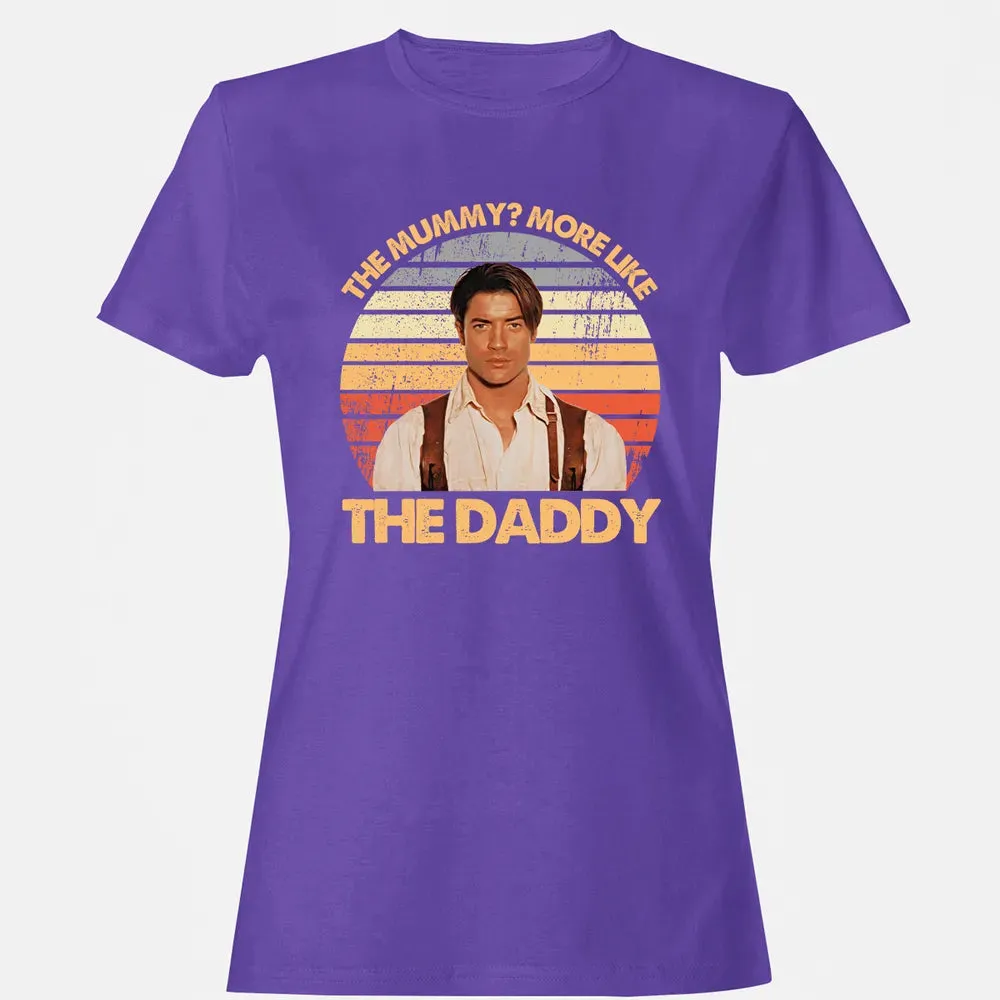 The Mummy? More Like The Daddy Women's T-shirt - 12