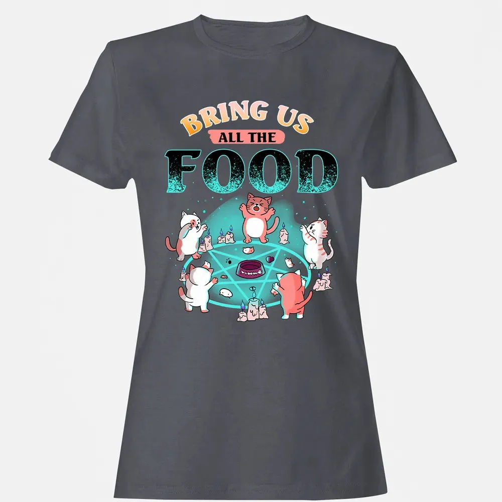 Bring Us All The Food Women's T-shirt - 5