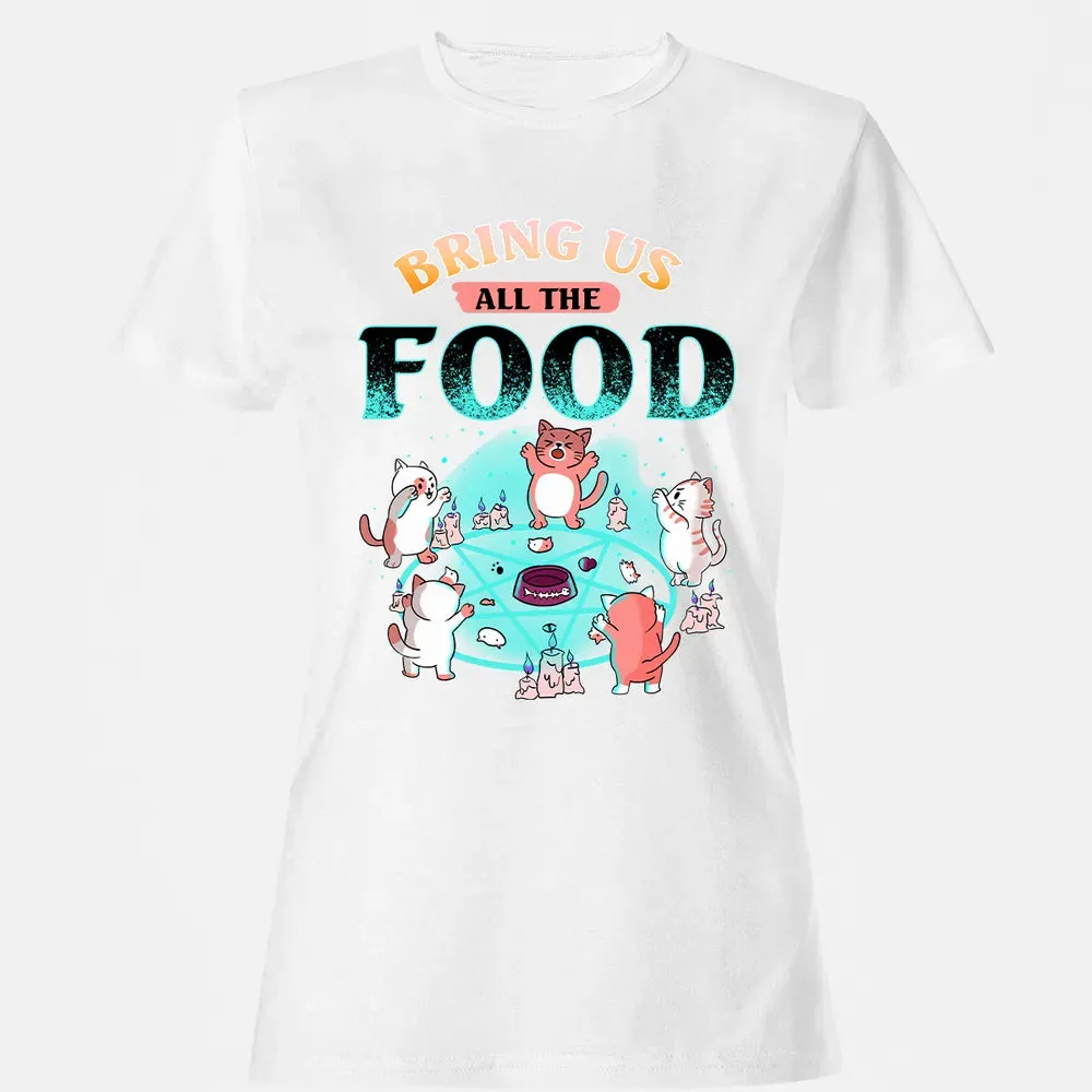 Bring Us All The Food Women's T-shirt - 16