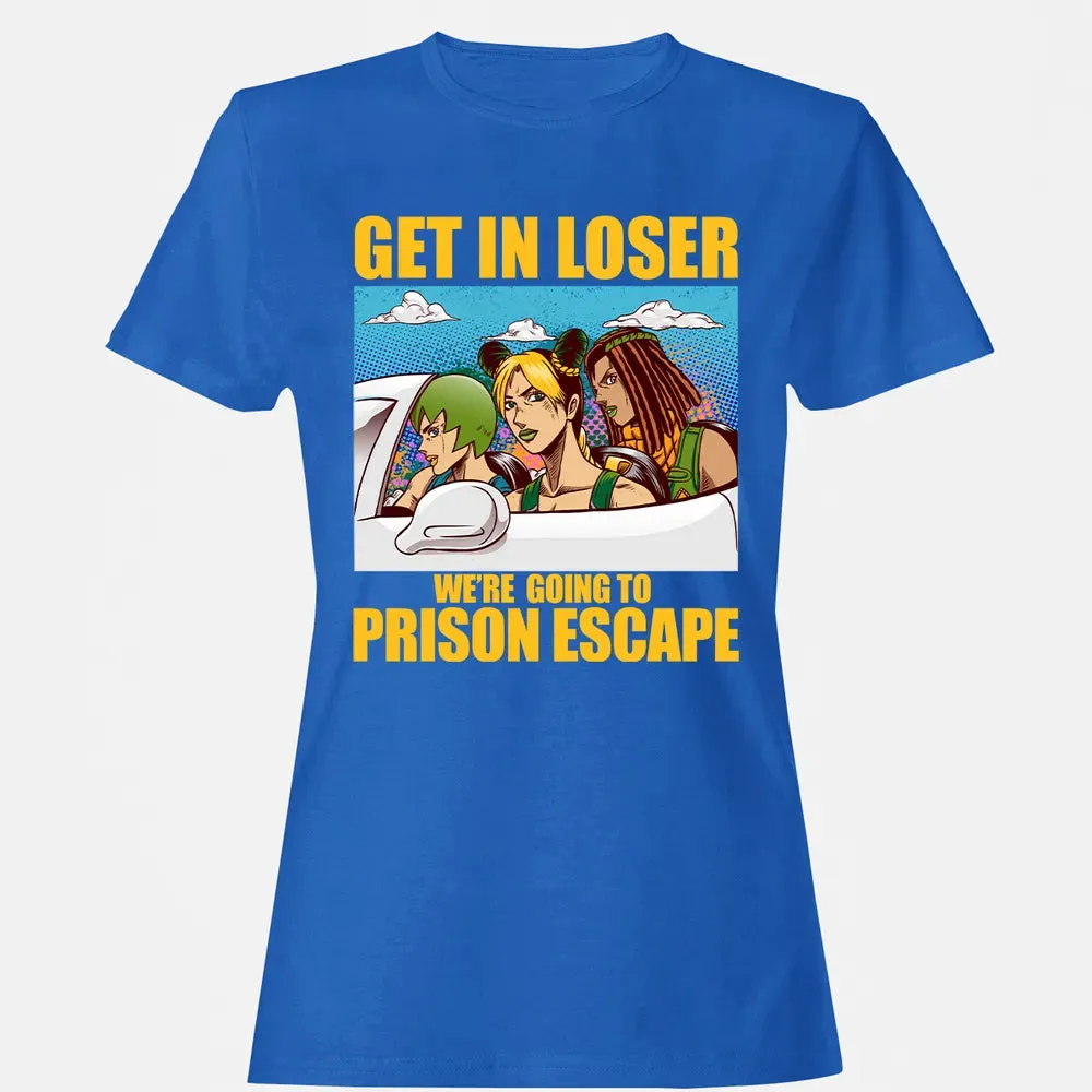 Get In Loser We're Going To Prison Escape Women's T-shirt - 14