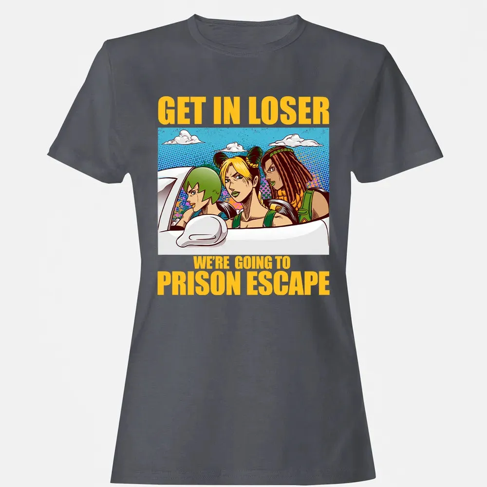 Get In Loser We're Going To Prison Escape Women's T-shirt - 5