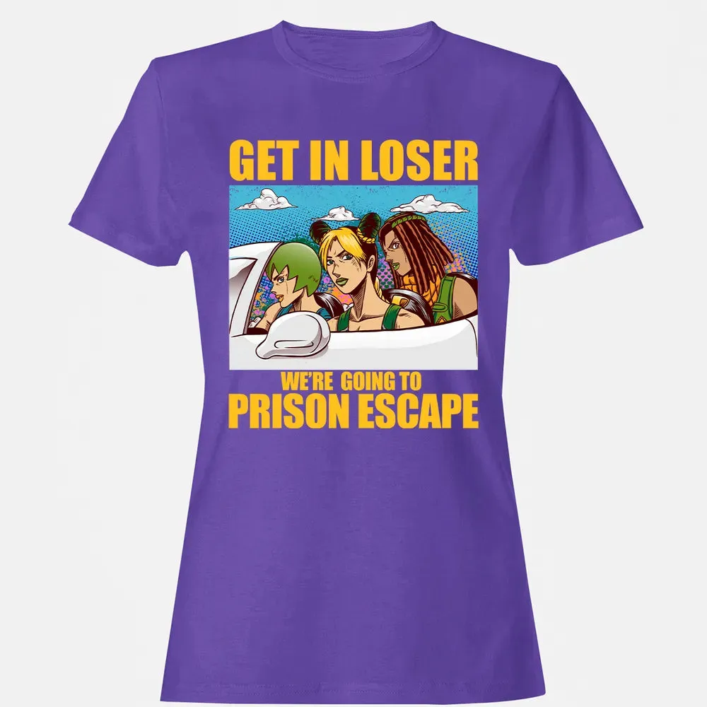Get In Loser We're Going To Prison Escape Women's T-shirt - 12