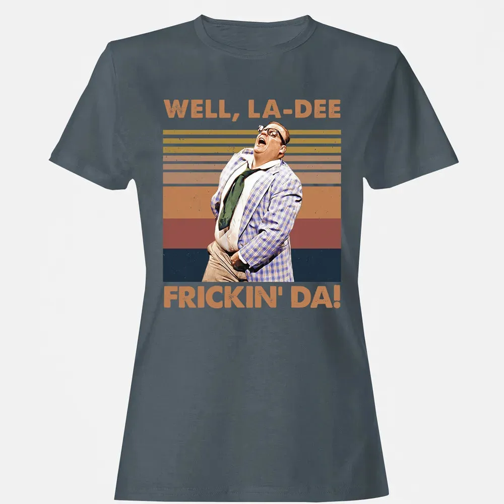 Well, La Dee Frickin' Da! Women's T-shirt - 3