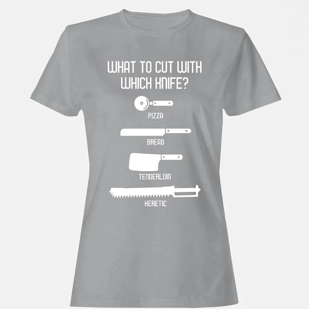 Cut With Which Knife Women's T-shirt - 15