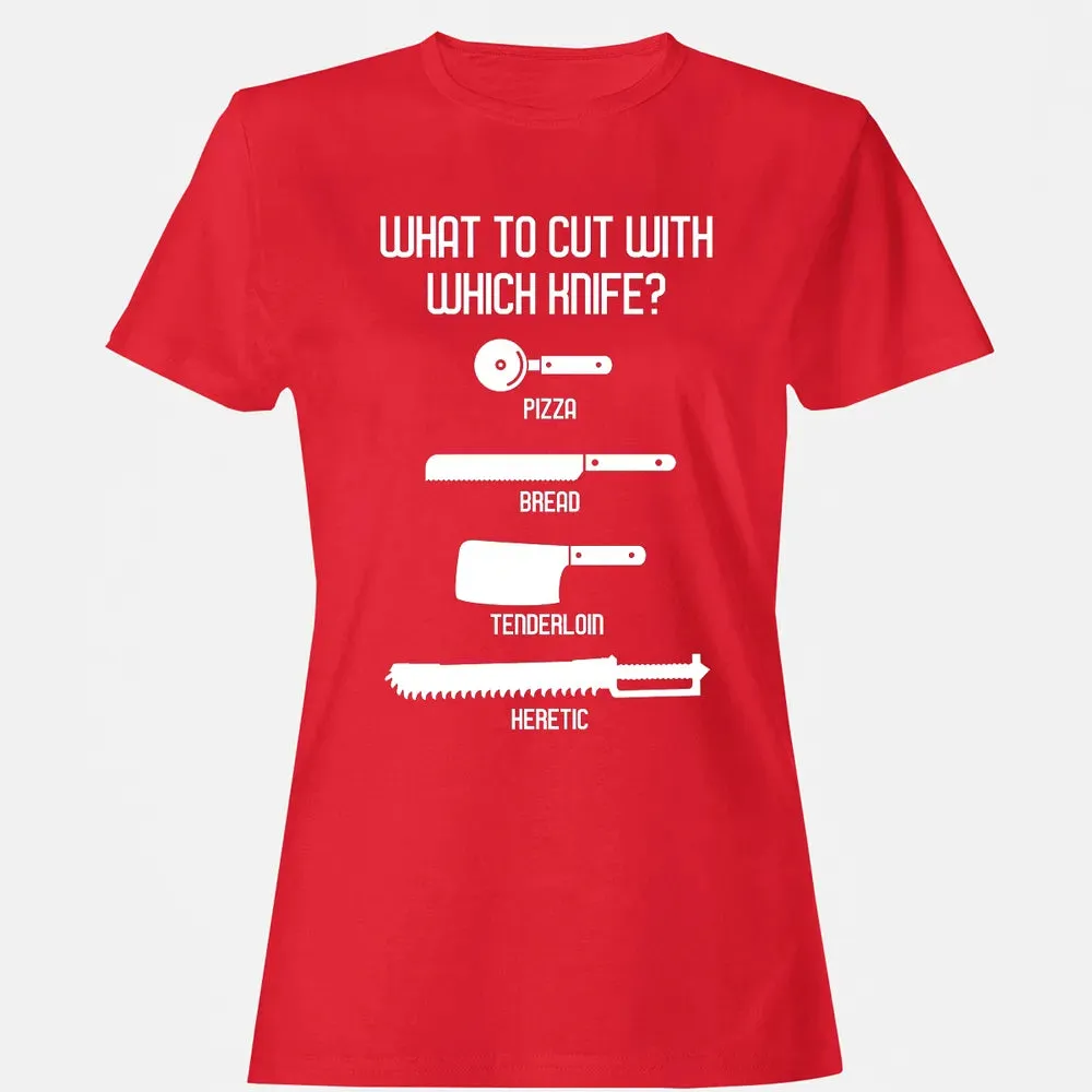 Cut With Which Knife Women's T-shirt - 13